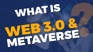 What is Web 3.0 and MetaVerse?