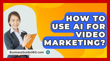 How To Use AI For Video Marketing? - BusinessGuide360.com
