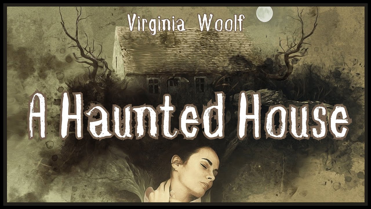 A Haunted House - Virginia Woolf - Audio Recording
