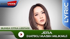 Bunga Citra Lestari - Jera (Hatiku Masih Milikmu) | Official Lyric Video  - Durasi: 4:25. 