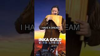 I HAVE A DREAM - INKA GOLD #shorts #abba #inkagoldmusic #panflute