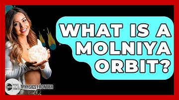 What Is A Molniya Orbit? - Physics Frontier