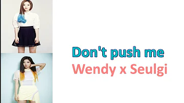 Don't push me - Wendy x Seulgi (Pronunciacion)