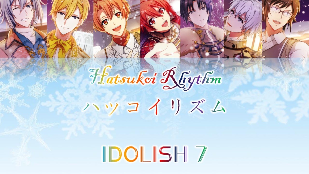 IDOLISH 7 ] IDOLISH 7 - Hatsukoi Rhythm(Romaji,Kanji,English)Full