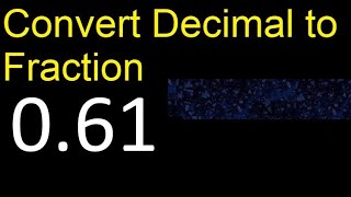 Convert 0.61 to fraction . How to convert decimals to fractions . convert decimal 0,61