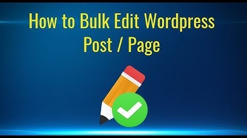 How to Bulk Edit Post/Page in Wordpress
