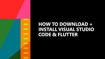 HOW TO DOWNLOAD + INSTALL VISUAL STUDIO CODE & FLUTTER