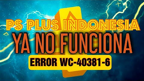 💀PS PLUS INDONESIA YA NO FUNCIONA -20 ABRIL 2020- ERROR WC-40381-6