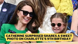 Catherine SURPRISED SHARES A Sweet Photo on Charlotte's 9th Birthday