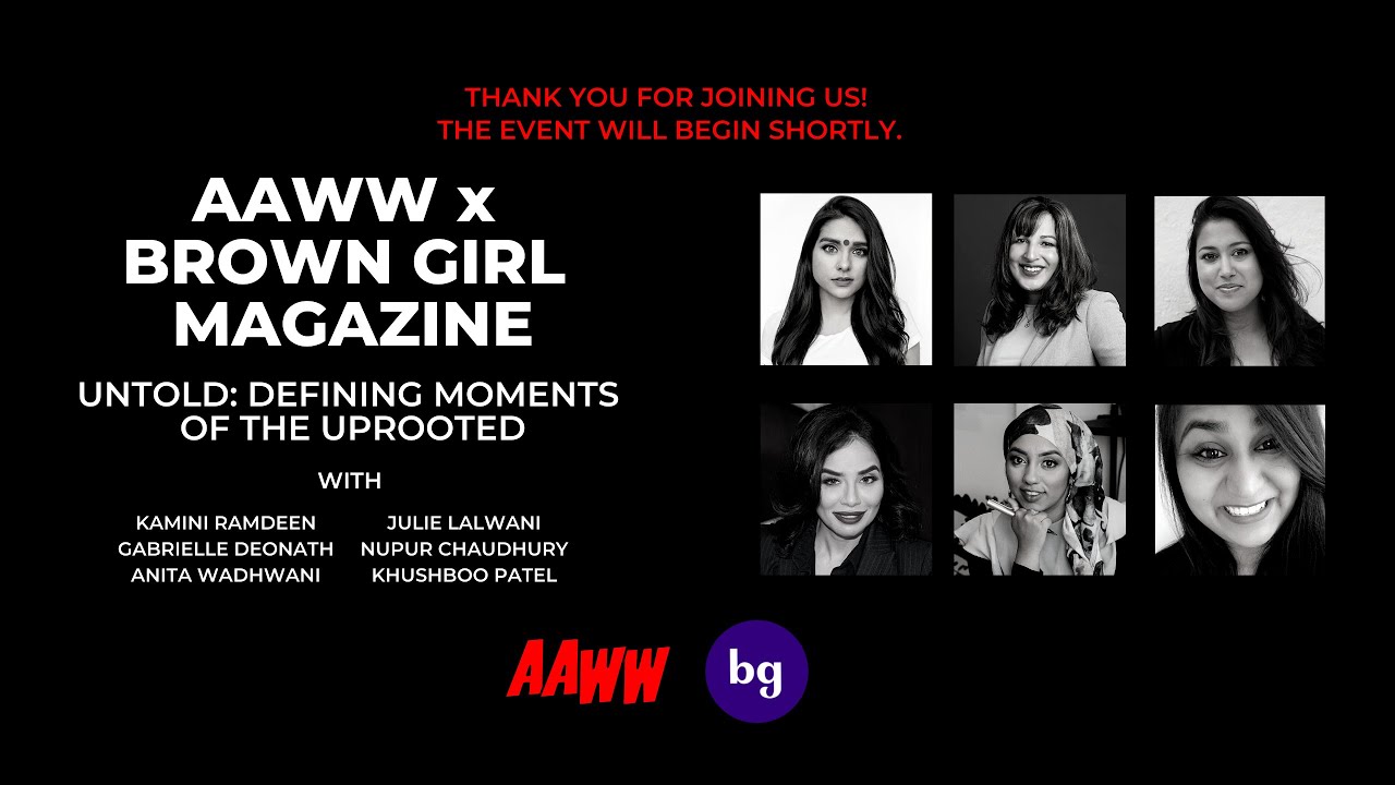 AAWW x Brown Girl Magazine: untold: defining moments of the uprooted