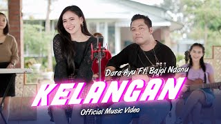 Dara Ayu Ft. Bajol Ndanu - Kelangan class=