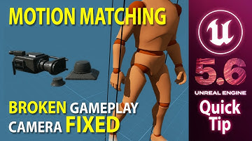 Unreal Engine 5.6 - Motion Matching - Broken GamePlayCamera FIX - QuickTip