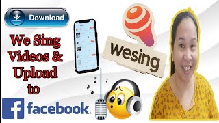 HOW TO DOWNLOAD WE SING VIDEO AND UPLOAD TO FACEBOOK (TAGALOG TUTORIAL/MADALI LANG)