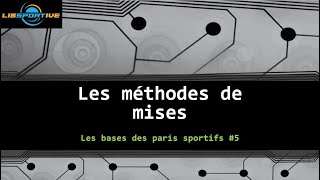 Les bases des paris sportifs #5 : Les différentes méthodes de mises. Quelle est la meilleure?