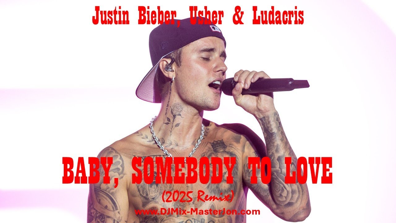 Justin Bieber, Usher & Ludacris | BABY, SOMEBODY TO LOVE (2025 REMIX)