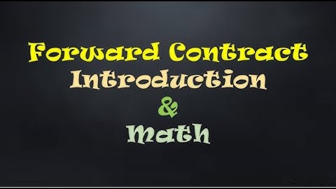Introduction to Forward Contract  | Finance & Capital Markets  | Math Solution  | Real Life Examples