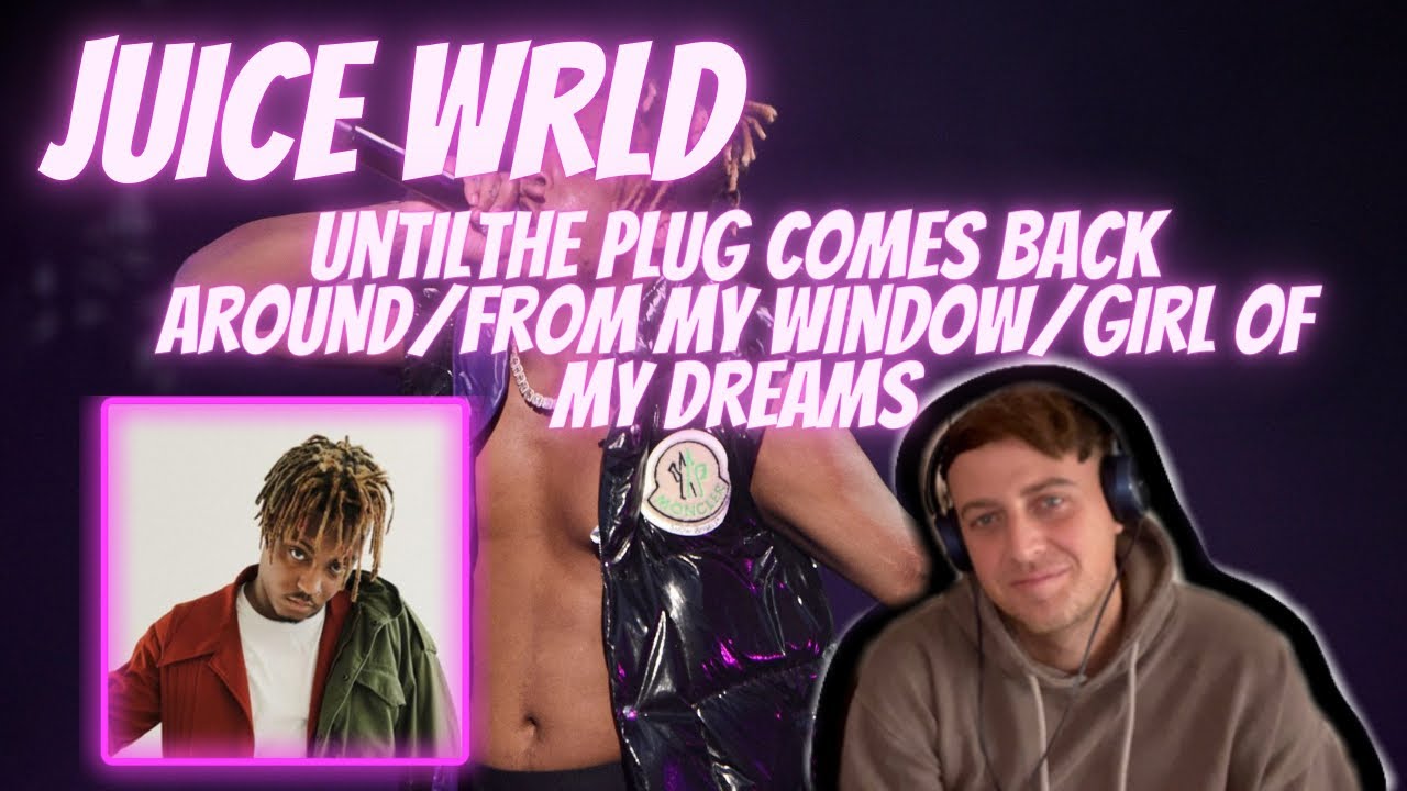 Juice Wrld Until the Plug Comes Back Around/From my Window/Girl of my