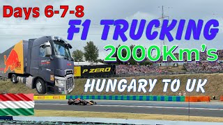 F1 Trucking Days 6-7 & 8. Hungary to UK.