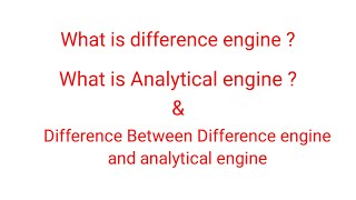 What is Difference Engine & Analytical engine Difference between Difference  &Analytical Engine