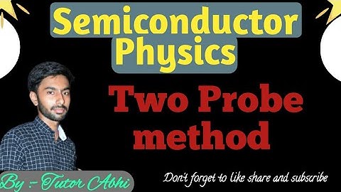 Two Probe Method | Semiconductor Physics | electrical resistivity | Engineering Physics | Tutor Abhi