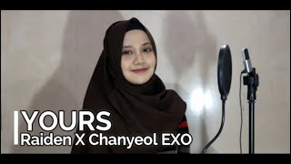 Raiden X 찬열 CHANYEOL 'Yours (Feat. 이하이, 창모)'  English Cover by Rahma Aulia