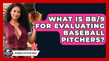 What Is BB/9 For Evaluating Baseball Pitchers? - Baseball Statistics Vault