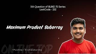 Blind 75 #5 | Maximum Product Subarray | LeetCode 152 | Kadane’s Algorithm in Java 🚀
