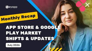 App Store & Google Play Updates: July 2026 | Keyapp