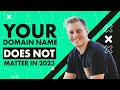 Why Your Domain Is Not Important In 2023 - Do This Instead!