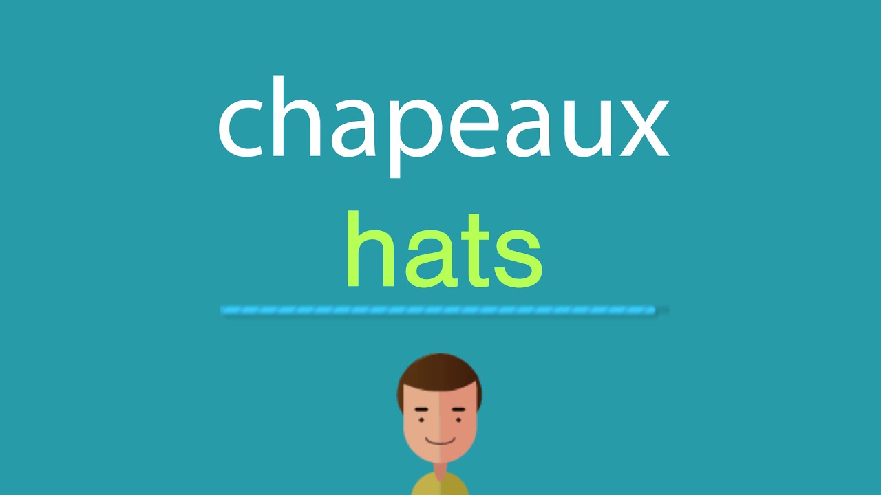 Comment dire chapeaux en anglais YouTube