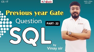 GATE 2022 | SQL | PART 22 | DBMS | Vinay Sir | iGate Bhilai
