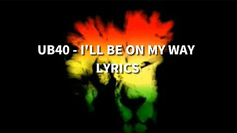 UB40 - I'll be on my way Lyrics