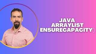 #119 Java ArrayList EnsureCapacity()