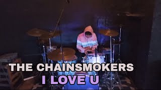 The Chainsmokers - I Love U (drum cover ) Nathan Drums