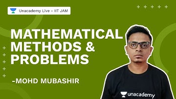 Mathematical Methods & Problems | Mohd Mubashir | Physics | Unacademy Live IIT JAM