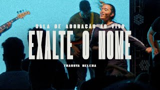 Video thumbnail of "Exalte o Nome - Thassya Helena - WorshipRoom (AO VIVO)"