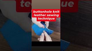 Buttonhole knit leather sewing technique #handmade #leather