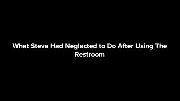 What Steve Had Neglected To Do After Using The Restroom #plotagonunites #plotagon