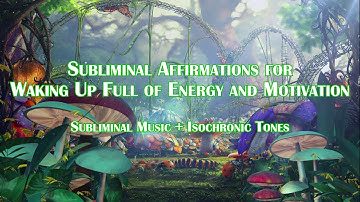 Wake Up Full of Energy & Motivation | Subliminal Music | Isochronic Tones | Subliminal Affirmations
