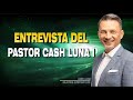Entrevista del Pastor Cash Luna I 2022