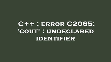 C++ : error C2065: 