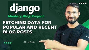 Master Django: Fetching Data for Popular and Recent Blog Posts | Brokly Master