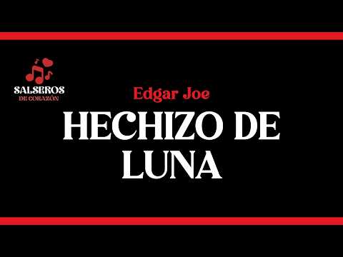 Hechizo de Luna, Edgar Joel, Video Letra - Salseros de Corazón #salsa