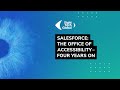 Salesforce: The Office of Accessibility - four years on