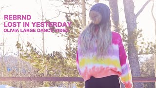 REBRND - Lost In Yesterday (Olivia Large Dance Video)