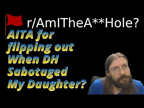 AITA for flipping out When DH Sabotaged My Daughter? | 2.5 r/AITA | Brian's Advice 682