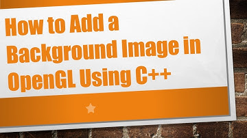 How to Add a Background Image in OpenGL Using C++