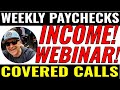 WEEKLY INCOME - WEEKLY PAYCHECKS! SELLING PREMIUM - USING COVERED CALLS  for 2021