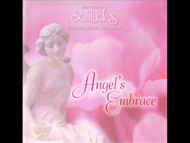 Dan Gibson's Solitudes - Angel's Embrace