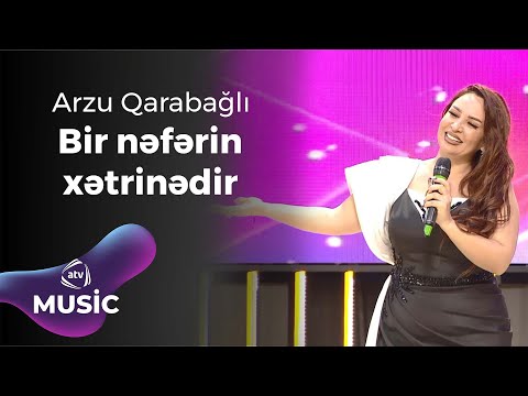 Arzu Qarabağlı - Bir nəfərin xətrinədir